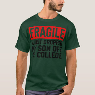 T-shirt fragile je viens de déposer mon fils à l'universit