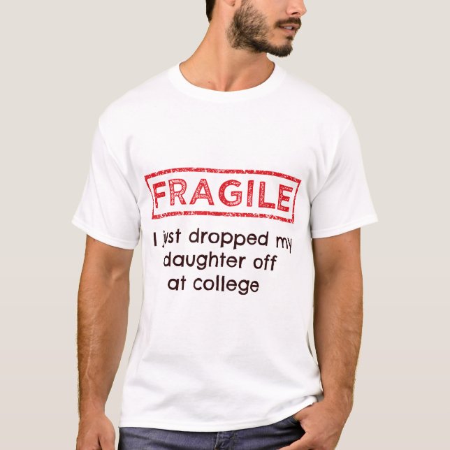 T-shirt Fragile Je Viens De Laisser Ma Fille À L'Universit (Devant)