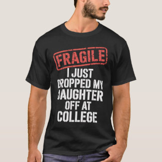 T-shirt Fragile Je Viens De Laisser Ma Fille À L'Universit