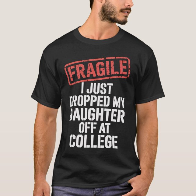 T-shirt Fragile Je Viens De Laisser Ma Fille À L'Universit (Devant)