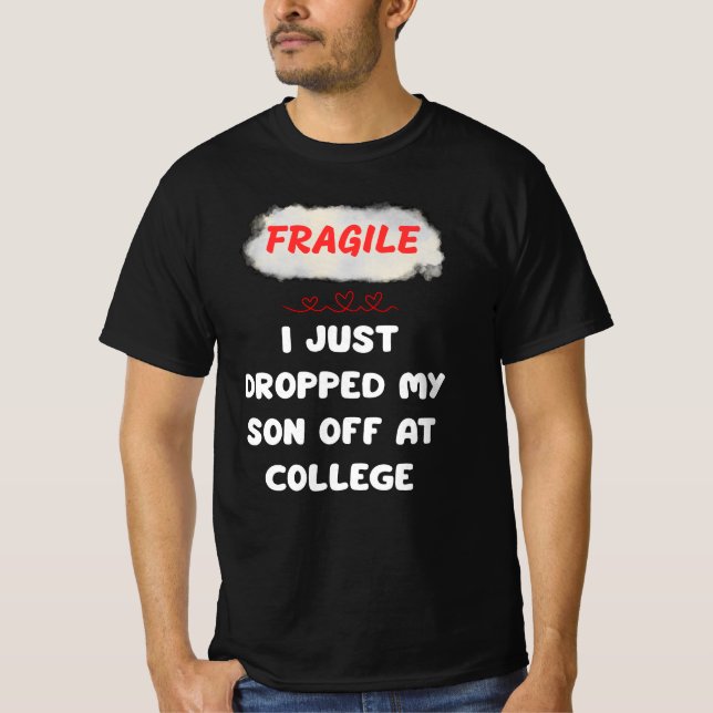 T-shirt Fragile Je Viens De Laisser Mon Fils À L'Universit (Devant)