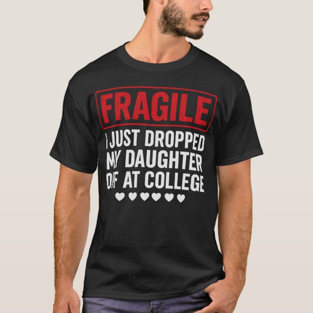 T-shirt Fragile Maman/Papa Laisser sa fille à l'université (Devant)