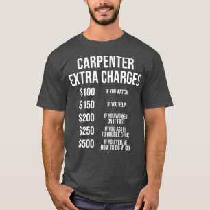 T-shirt Frais supplémentaires de charpentier Drôle cadeau 