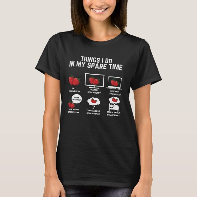T-shirt Fraise Que je fais dans mon temps libre Classique (Devant)