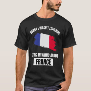 T-shirt France Désolé de ne pas avoir écouté Fra