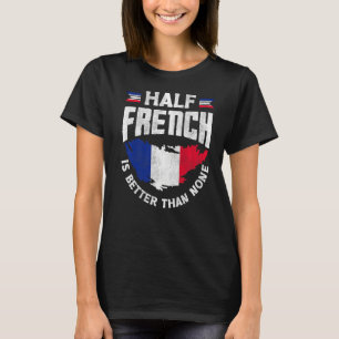 T-shirt France Drapeau Français La Moitié Français Est Mei