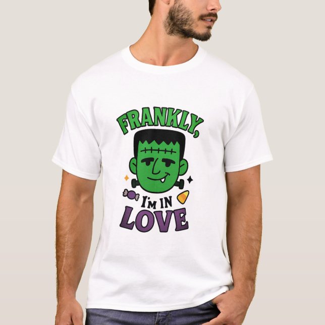 T-shirt Franchement je suis dans Love Frankenstein Hallowe (Devant)