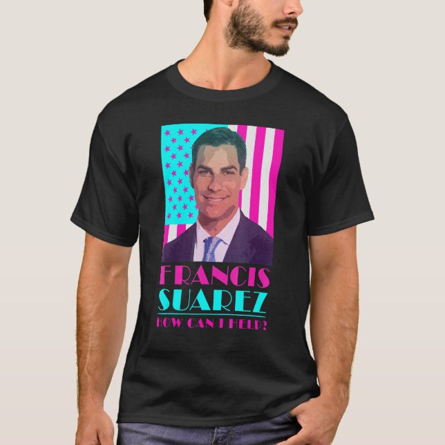 T-shirt Francis Suarez  Comment puis-je aider Maire de Mia (Devant)