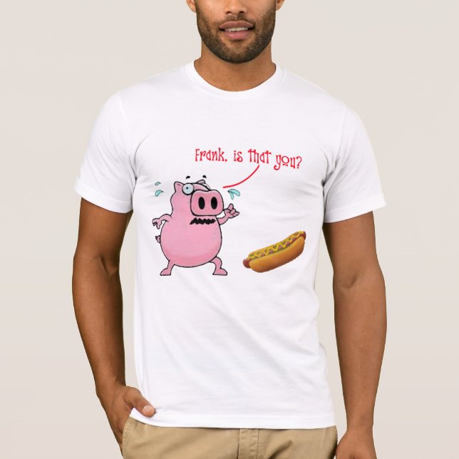 T-shirt Frank, c'est que vous êtes un hot-dog drôle de des (Devant)