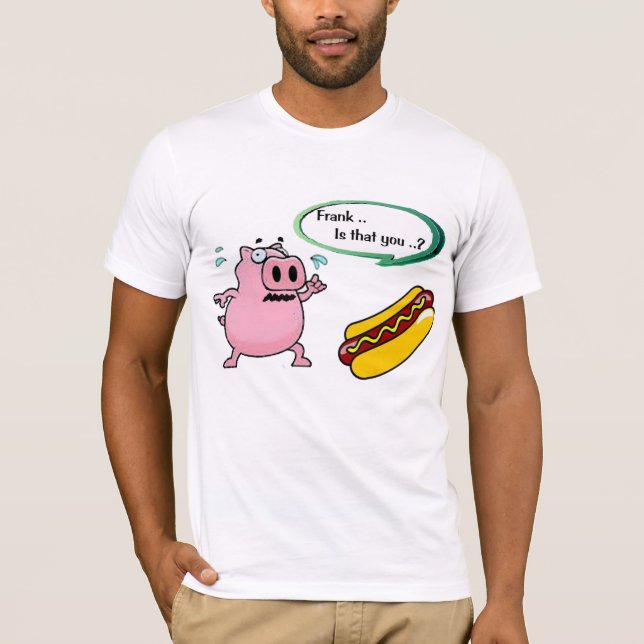 T-shirt Frank, c'est vous ? drôle Hot Dog Humor 100 Cotton (Devant)