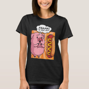 T-shirt Frank Est Que Vous Cochon Hotdog Funny Foodie Cade