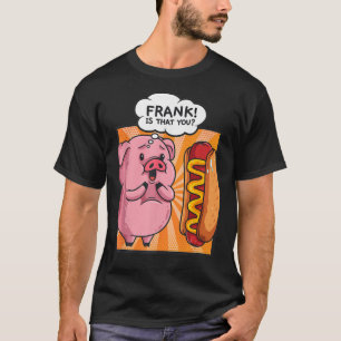 T-shirt Frank Is That
