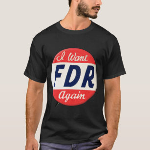 T-shirt Franklin Roosevelt vintage je veux le FDR encore