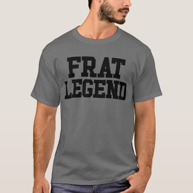 T-shirt Frat Legend Funny Fraternity Hommes Frat Legend (Devant)