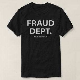 T-shirt Fraud Department Scamerica Fraud Dept 