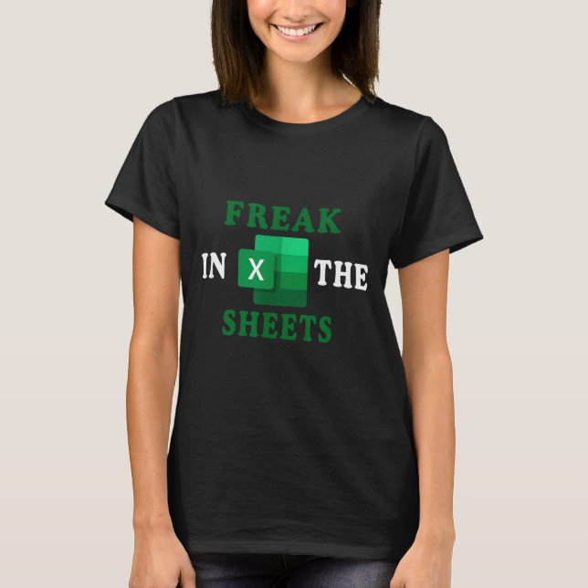 T-shirt Freak In The Sheets, Accountant Funny Spreadsheet  (Devant)