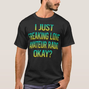 T-shirt Freaking Love Amateur Radio Ham Radio