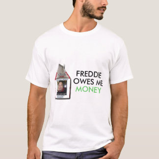 T-shirt Freddie me doit l'argent