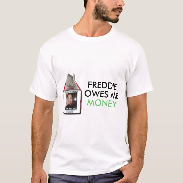 T-shirt Freddie me doit l'argent (Devant)