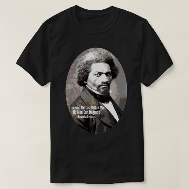 T-shirt Frederick Douglass L'âme qui est en moi Non  (Design devant)