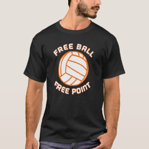 T-shirt Free Ball Free Point Volleball Player Team Sports