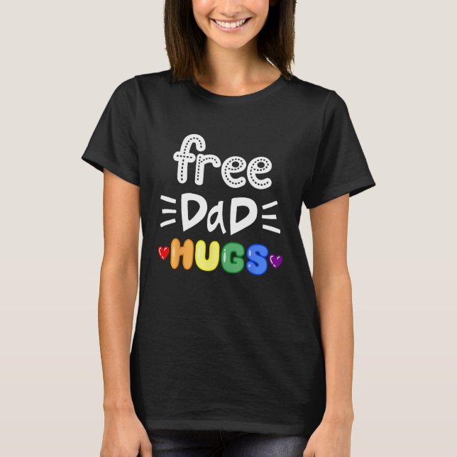 T-shirt Free Dad Hugs LGBTQ Pride Rainbow Lesbian Gay Bi T (Devant)