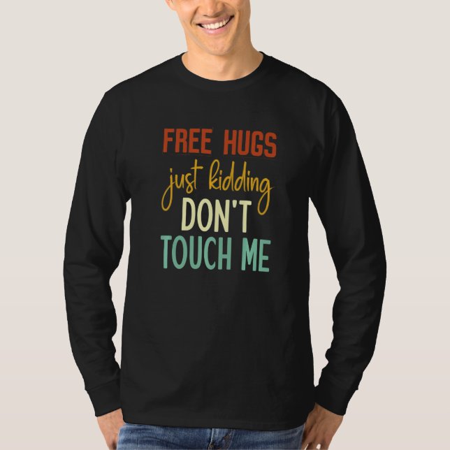 T-shirt Free Hugs Just Kidding Don't Touch Me Funny Sarcas (Devant)