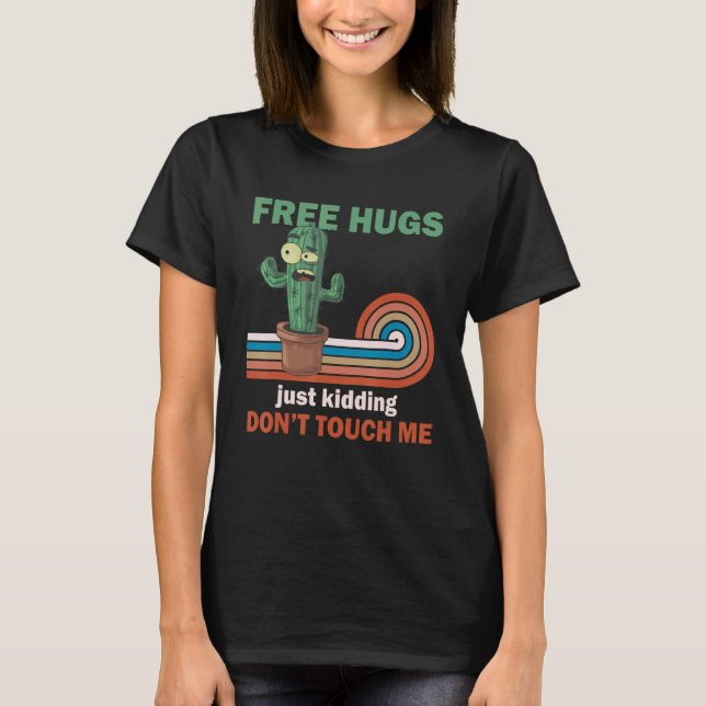T-shirt Free Hugs Just Kidding  Sarcastic Not a Hugger Cac (Devant)