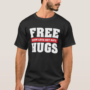 T-shirt Free Hugs Show Love Not Festival