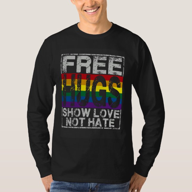 T-shirt Free Hugs Show Love Not Hate  Inspirational Idea (Devant)