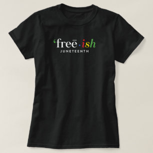 T-shirt 'free・ish JUNETEENTH