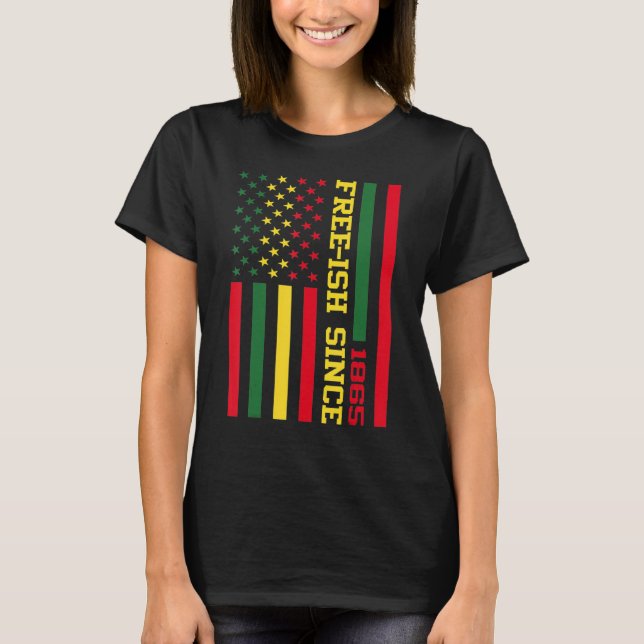 T-shirt Free Ish Since 1865 Black History Melanin Afro Afr (Devant)