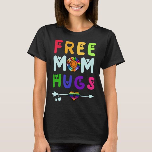 T-shirt Free Mom Hugs (Devant)