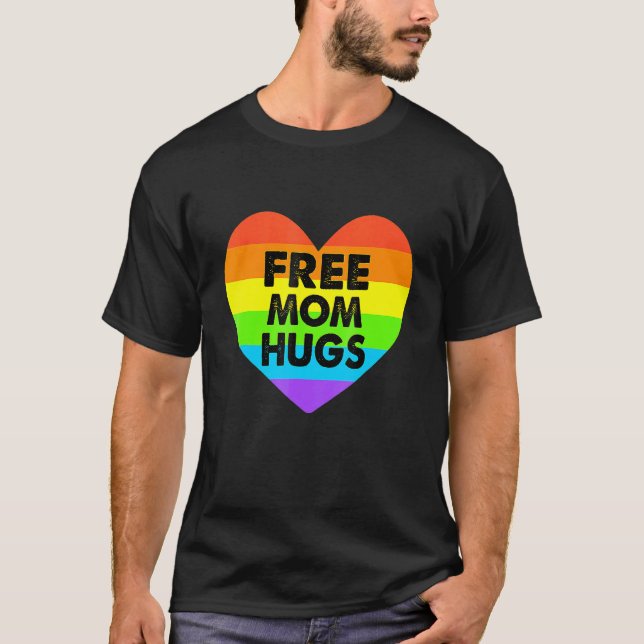 T-shirt Free Mom Hugs Gay pride Transgender Rainbow Heart (Devant)