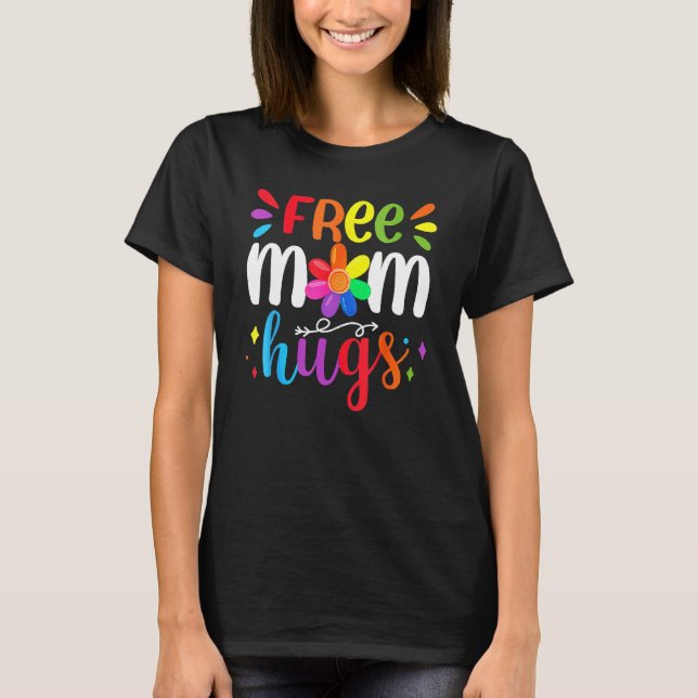 T-shirt Free Mom Hugs Rainbow Heart LGBT Pride Month (Devant)