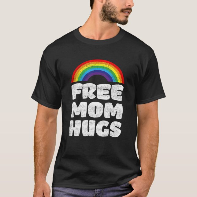 T-shirt Free Mom Hugs Rainbow LGBT Pride Month Human Right (Devant)
