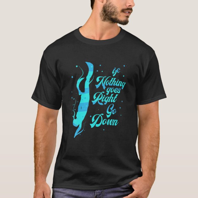 T-shirt Freediver Go Down Diver Diving Freedive Scuba Divi (Devant)