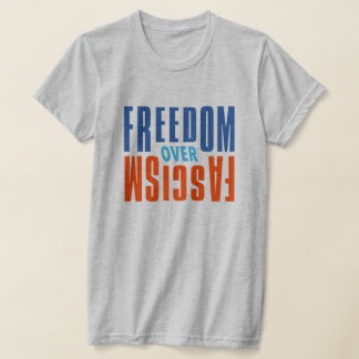 T-shirt Freedom Over Fascism Shirt
