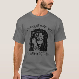 T-shirt Freedom's Just Another Word For Nothing Left To Lo