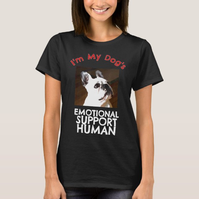 T-shirt French Bull Dog Emotional Support Human (Devant)