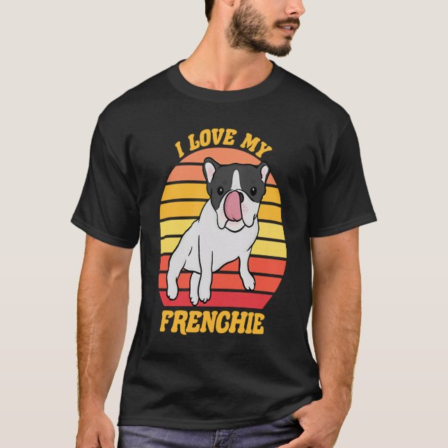T-shirt French Bull Dog  I love my Frenchie  Dog Owner     (Devant)