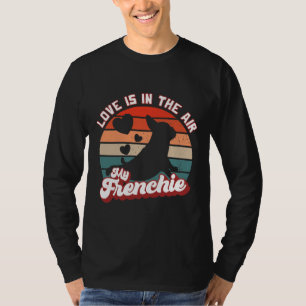 T-shirt French Bulldog I Love Est Dans L'Air Mon Frenchie