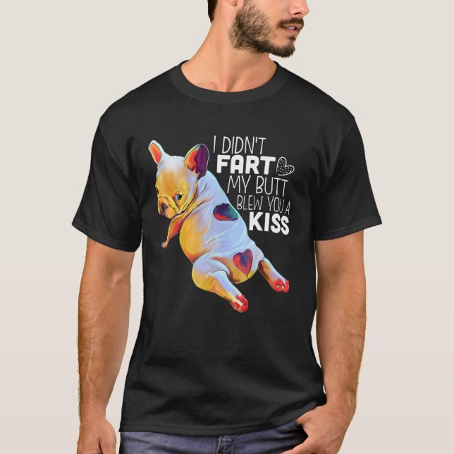 T-shirt French Bulldog Je n'ai pas pété mon cul vous a sou (Devant)