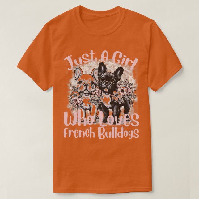 T-shirt French Bulldog Just a Girl Who Loves French Bulldo (Design devant)