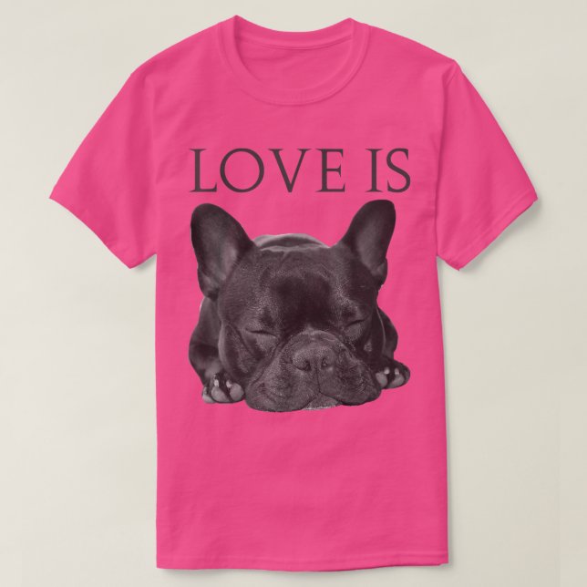 T-shirt French Bulldog  Love Is Cute Frenchie Dog Mom Gift (Design devant)