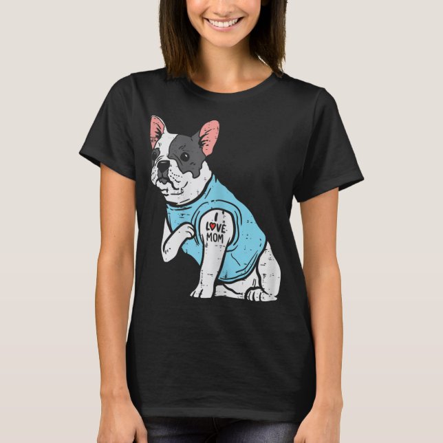 T-shirt French Bulldog Love Mom Tattoo Frenchie Chien Prop (Devant)