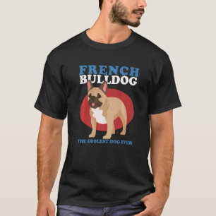 T-shirt French Bulldog The Coolest Dog Dog Propriétaire Fr