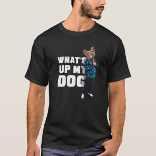 T-shirt French Bulldog W What's Up My Dog 4 Frenchie Dog