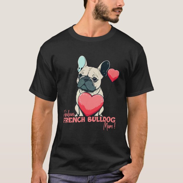 T-shirt French Bulldog With Heartballoon  Fabulous Mom (Devant)