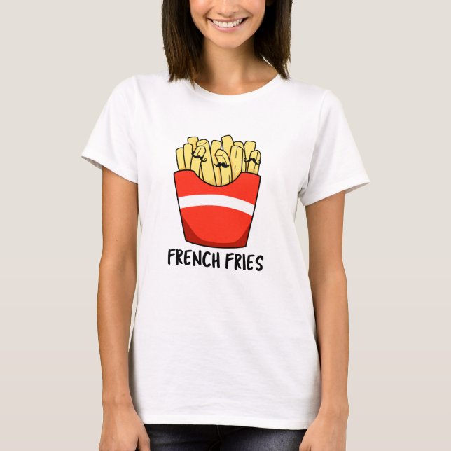 T-shirt French Fries Funky Fast Food Pun (Devant)